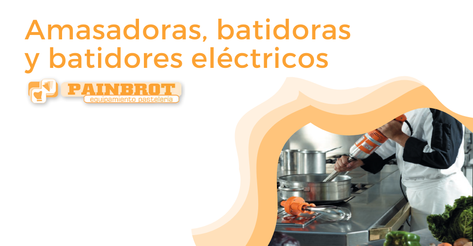 Amasadoras, batidoras y batidores eléctricos